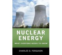 Nuclear Energy What Everyone Needs to Know