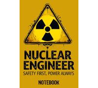 Nuclear Engineer Notebook: Safety First, Power Always Journal