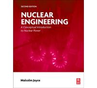 Nuclear Engineering : A Conceptual Introduction to Nuclear Power