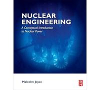 Nuclear Engineering: A Conceptual Introduction to Nuclear Power