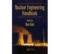 Nuclear Engineering Handbook (Mechanical and Aerospace Engineering Series)