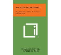 Nuclear Engineering: McGraw-Hill Series in Nuclear Engineering