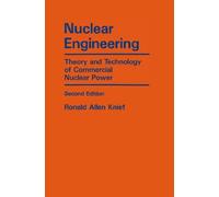 Nuclear Engineering: Theory and Technology of Commercial Nuclear Power Edition: second