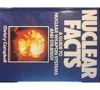 Nuclear Facts: A Guide to Nuclear Weapon Systems and Strategy