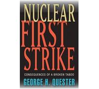 Nuclear First Strike - Consequences of a Broken Taboo