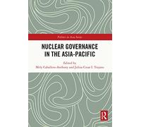 Nuclear Governance in the Asia-Pacific (Politics in Asia)