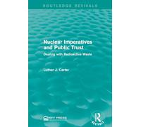 Nuclear Imperatives and Public Trust: Dealing with Radioactive Waste (Routledge Revivals)