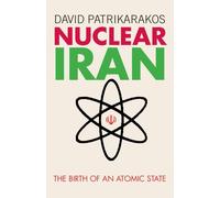 Nuclear Iran: The Birth of an Atomic State