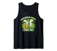 Nuclear is Green Fight Me Pro Nuclear Energy Tank Top