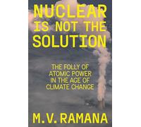 Nuclear is Not the Solution – The Folly of Atomic Power in the Age of Climate Change