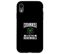Nuclear Is The True Renewable Power Scientist Case for iPhone XR