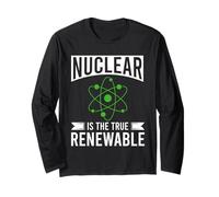 Nuclear is The True Renewable Power Scientist Long Sleeve T-Shirt
