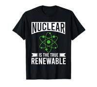 Nuclear is The True Renewable Power Scientist T-Shirt