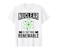Nuclear is The True Renewable Power Scientist T-Shirt