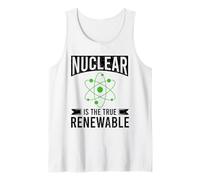 Nuclear is The True Renewable Power Scientist Tank Top