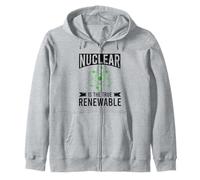 Nuclear Is The True Renewable Power Scientist Zip Hoodie