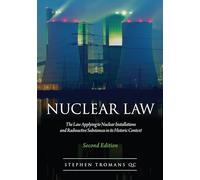 Nuclear Law: The Law Applying to Nuclear Installations and Radioactive Substances in its Historic Context