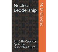 Nuclear Leadership: An ICBM Operator Splits the Leadership ATOM