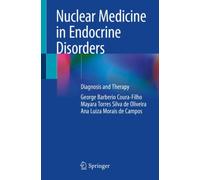 Nuclear Medicine in Endocrine Disorders : Diagnosis and Therapy