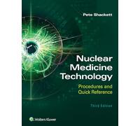 Nuclear Medicine Technology: Procedures and Quick Reference