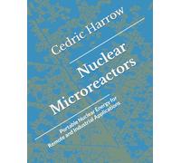 Nuclear Microreactors: Portable Nuclear Energy for Remote and Industrial Applications
