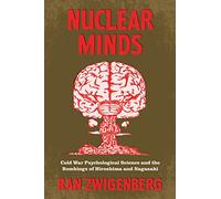 Nuclear Minds: Cold War Psychological Science and the Bombings of Hiroshima and Nagasaki