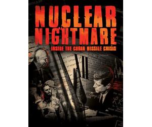 Nuclear Nightmare: Inside the Cuban Missile Crisis