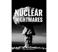 Nuclear Nightmares: 100 True Stories of Radiation and Fallout (Disasters & Accidents)