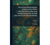 Nuclear Phenomena Associated With Heterothallism and Homothallism in the Ascomycete Neurospora