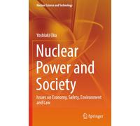 Nuclear Power and Society: Issues on Economy, Safety, Environment and Law (Nuclear Science and Technology)