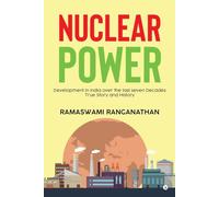 Nuclear Power: Development in India over the last seven Decades - True Story and History