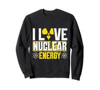 Nuclear power I LOVE NUCLEAR ENERGY FUNNY Nuclear power Sweatshirt