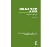 Nuclear Power in India: A Comparative Analysis (Routledge Library Editions: Energy Resources)