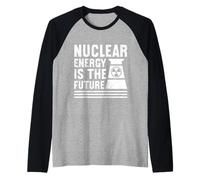 Nuclear Power NUCLEAR ENERGY IS THE FUTURE Funny Activist Raglan Baseball Tee