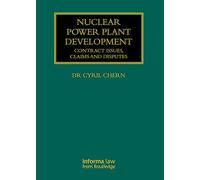 Nuclear Power Plant Development: Contract Issues, Claims and Disputes (Construction Practice Series)