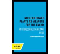Nuclear Power Plants as Weapons for the Enemy: An Unrecognized Military Peril