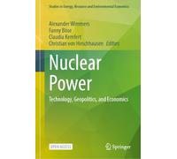 Nuclear Power: Technology, Geopolitics, and Economics (Studies in Energy, Resource and Environmental Economics)