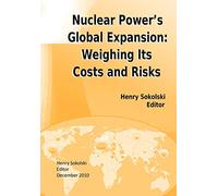 Nuclear Power's Global Expansion: Weighing Its Costs and Risks