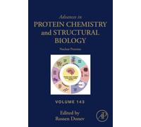 Nuclear Proteins: Volume 143 (Advances in Protein Chemistry and Structural Biology, Volume 143)
