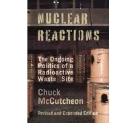 Nuclear Reactions : The Ongoing Politics of a Radioactive Waste Site