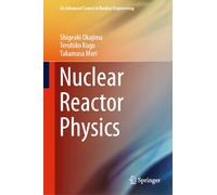 Nuclear Reactor Physics: 5 (An Advanced Course in Nuclear Engineering, 5)