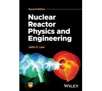 Nuclear Reactor Physics and Engineering