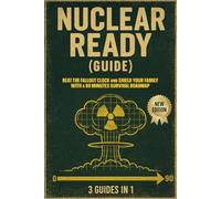 Nuclear Ready (GUIDE): Beat the fallout clock and shield your family with a 90 minutes survival roadmap
