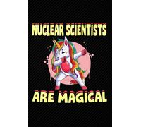 Nuclear Scientists Are Magical: Blank Lined Journal Notebook Planner - Nuclear Scientist Gifts For Men Nuclear Scientist Gifts Women Diary