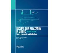 Nuclear Spin Relaxation in Liquids: Theory, Experiments, and Applications, Second Edition