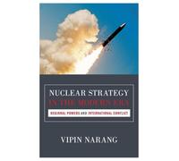 Nuclear Strategy in the Modern Era: Regional Powers and International Conflict (Princeton Studies in International History and Politics): 143