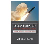 Nuclear Strategy in the Modern Era: Regional Powers and International Conflict (Princeton Studies in International History and Politics): 143
