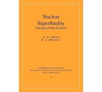 Nuclear Superfluidity: Pairing in Finite Systems: 24 (Cambridge Monographs on Particle Physics, Nuclear Physics and Cosmology, Series Number 24)