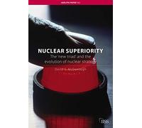 Nuclear Superiority: The 'New Triad' and the Evolution of American Nuclear Strategy (Adelphi series)