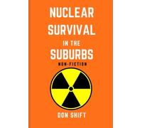 Nuclear Survival in the Suburbs: Non-fiction